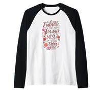 Boho Floral Embrace Glorious Mess - Cita inspiradora Camiseta Manga Raglan
