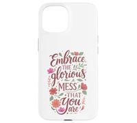 Boho Floral Embrace Glorious Mess - Cita inspiradora Carcasa para iPhone 15
