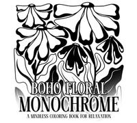 Boho Floral Monochrome Coloring Book: Groovy Flower Coloring Pages with Minimalist Floral Illustrations, Easy One-Color Designs, and Relaxing Fun