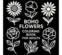 Boho Flowers Coloring Book for Adults: Wild, Whimsical Florals & Botanical Designs in Big, Easy-to-Color Outlines (SIMPLE STROKES)