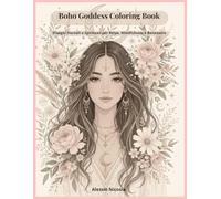 Boho Goddess Coloring Book: Disegni Floreali e Spirituali per Relax, Mindfulness e Benessere (Libri da colorare per adulti Collezione 2026)