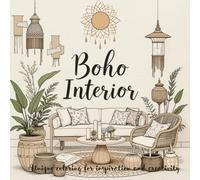 Boho Interior: a unique coloring for inspiration and creativity: 100 stylish pages with cozy and exotic patterns in the style of boho