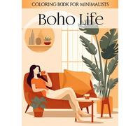 Boho Life: 50 Minimalist Interiors and Designs in the Boho adult coloring book (Boho Vibes)
