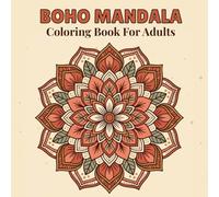 Boho Mandala Coloring Book for Adults: 50 Bold and Easy Bohemian Designs Featuring Floral Mandalas, Abstract Patterns and Boho Inspired Art