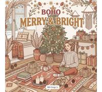 Boho Merry & Bright: A Cozy Boho Christmas Coloring Book with Warm Interiors, Wrapped Gifts, Festive Décor & Relaxing Holiday Scenes
