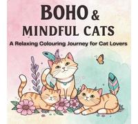 Boho & Mindful Cats: A Relaxing Colouring Journey for Cat Lovers