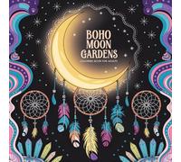 Boho Moon Gardens Coloring Book for Adults: Nighttime Magic and Bohemian Floral Dreams