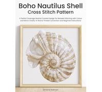 Boho Nautilus Shell Cross Stitch Pattern: A Partial Coverage Neutral Coastal Design for Relaxed Stitching with Colour and Mono Charts, 14-Brand Thread ... (Bohemian Beach Cross Stitch Patterns)