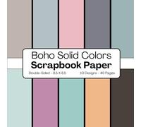 Boho Solid Colors Scrapbook Paper: Decorative Craft Pages Ideal for Scrapbooking, Card Making, Decoupage, Origami, Journaling, Wrapping, Junk Journals, Collage, Mixed-Media