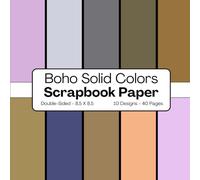 Boho Solid Colors Scrapbook Paper: Decorative Craft Pages Ideal for Scrapbooking, Journaling, Wrapping, Junk Journals, Collage, Mixed-Media, Card Making, Decoupage, Origami