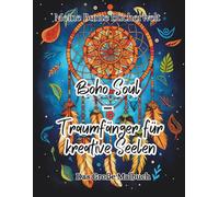 Boho Soul - Traumfänger für kreative Seelen: Das große Boho & Traumfänger Malbuch für Erwachsene - Ethereal Designs & Detailreiche Muster zur ... kreative Entdeckungsreise für Groß und Klein)