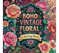 Boho Vintage Floral Coloring Book: Bold & Easy A Botanical Escape for Stress Relief and Relaxation: - Retro Wildflowers, Boho Designs for Adults & Teens