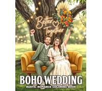 Boho Wedding Coloring Book: Rustic Romance Coloring Pages Featuring Wildflower Bouquets, Outdoor Ceremonies, Vintage Details for All Ages to Enjoy and Unwind