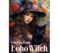 Boho Witch Coloring Book: Magical Bohemian Coloring Pages with Beautiful Witches, Witch Life, Cats And More Designs For Kids, Teens, Adults Relaxation