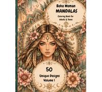 Boho Woman Mandalas: Mandala Coloring Book For Adults & Teens | 50 Unique Designs For Relaxation, Mindfulness & Stress Relief