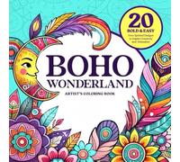 Boho Wonderland: 20 Bold and Easy Free-Spirited Designs to Inspire Creativity and Relaxation