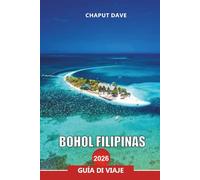 BOHOL FILIPINAS GUÍA DE VIAJE 2026: Descubra las principales atracciones, playas y actividades de aventura para sus vacaciones en Filipinas