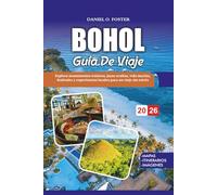 BOHOL GUÍA DE VIAJE 2026: Explora monumentos icónicos, joyas ocultas, vida marina, festivales y experiencias locales para un viaje sin estrés