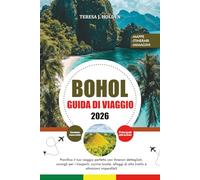 BOHOL GUIDA DI VIAGGIO 2026: Pianifica il tuo viaggio perfetto con itinerari dettagliati, consigli per i trasporti, cucina locale, alloggi di alto livello e attrazioni imperdibili