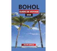 BOHOL GUIDE DE VOYAGE 2026: Découvrez les principales attractions, plages et activités d'aventure pour vos vacances aux Philippines