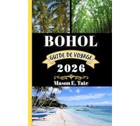 BOHOL GUIDE DE VOYAGE 2026: Votre compagnon de voyage pour explorer et profiter des attraits de cette destination incontournable. (Série de voyages épiques - Guides de voyage)