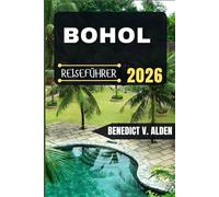 BOHOL REISEFÜHRER: Entdecken Sie verborgene Schätze, praktische Tipps und unvergessliche Erlebnisse für jeden Schritt Ihres Reiseabenteuers.