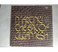 Bohuslav MARTINU - Martinu: The Epic Of Gilgamesh + Booklet