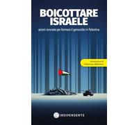 Boicottare Israele. Azioni concrete per fermare il genocidio in Palestina