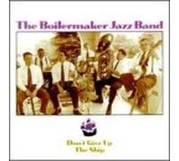 Boilermaker Jazz Band - Don't Give Up The Ship
