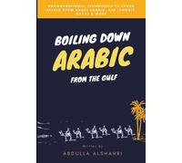 Boiling down Saudi Arabic: The unconventional guide to learn Arabic (Saudi dialect)