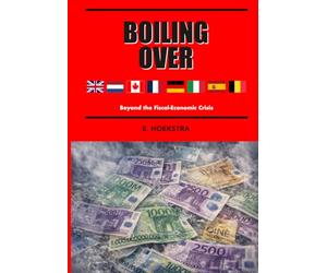 Boiling Over: Beyond the Fiscal-Economic Crisis (BOILING POINT / KOOKPUNT / POINT D'ÉBULLITION / SIEDEPUNKT)