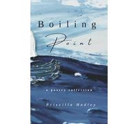 Boiling Point: A Poetry Collection about Love, Grief, and Healing