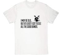 BOINAITS I May Be Old But at Least Got to See All The Good Bands Men's T Shirt White XL