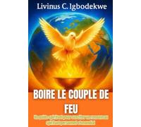 BOIRE LE COUPLE DE FEU: Un guide spirituel pour susciter un renouveau spirituel personnel et mondial