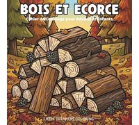BOIS ET ECORCE: Cahier de Coloriage pour Adultes et Enfants