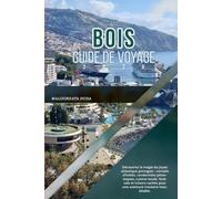 BOIS GUIDE DE VOYAGE 2026: Découvrez la magie du joyau atlantique portugais : conseils d’initiés, randonnées pittoresques, cuisine locale, festivals ... pour une aventure insulaire inoubliable.
