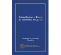 Boisguilbert et la liberté du commerce des grains