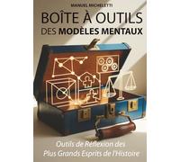 Boîte à Outils des Modèles Mentaux: Outils de Réflexion des Plus Grands Esprits de l'Histoire