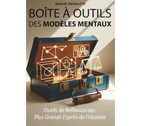 Boîte à Outils des Modèles Mentaux: Outils de Réflexion des Plus Grands Esprits de l'Histoire