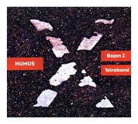 Bojan Z & Tetraband - Humus