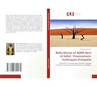 Boko Haram et AQMI dans le Sahel : Financement, techniques d'enquête: Judiciaire et cooperation policière. Regard croisé sur la question du terrorisme en Afrique