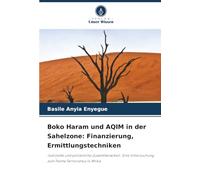 Boko Haram und AQIM in der Sahelzone: Finanzierung, Ermittlungstechniken