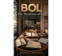 BOL - The Business of Life: Run Your Household Like a Business. Live Your Life on Your Terms.