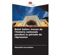 Bolat Saliev: traces de l'histoire nationale pendant la période de répression