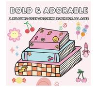 Bold & Adorable: A Relaxing Cozy Coloring Book for All Ages: Simple, Cute Designs to Inspire Creativity and Soothe Your Mind