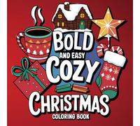 Bold an Easy Cozy Christmas Coloring Book: Simple and Festive Pages for Kids and Adults to Celebrate a Cozy Holiday Season