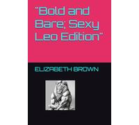 "Bold and Bare; Sexy Leo Edition" ("Zodiac Desire" Adult Coloring Books)