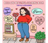 Bold and Beautiful Coloring Book For Plus Sized Women: Empowering Coloring Book for Curvy Women | Confidence-Inspired Designs for Self-Care and Joy