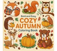 Bold and cozy Autumn Coloring Book: A Delightful Fall Coloring Adventure with Magical Fairy Animals 120 pages