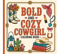 Bold and Cozy Cowgirl Coloring Book for Adults and Teens: Simple & Easy Western Designs Featuring Cute Cowgirl Accessories, Boots, Hats, Horses, and Cozy Country Vibes